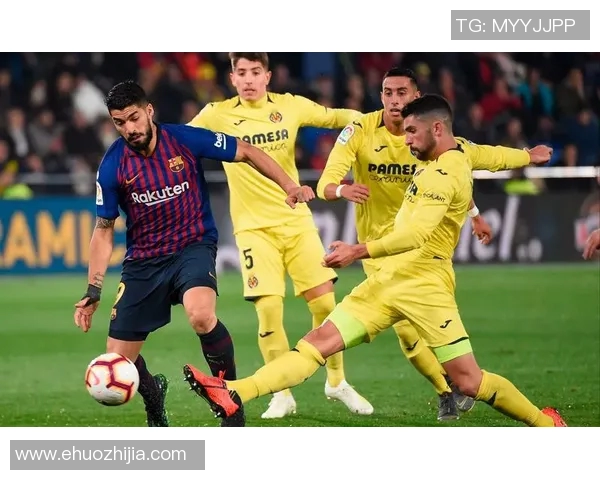 巴塞罗那与比利亚雷亚尔最新阵容分析与对比解析